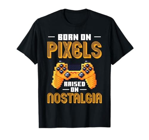 Retro Gaming Pixel Art Born On Pixels Raised On Nostalgia T-Shirt